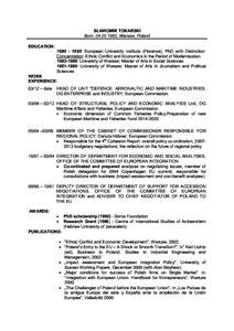 SŁAWOMIR TOKARSKI Born[removed], Warsaw, Poland EDUCATION: [removed]: European University Institute (Florence), PhD with Distinction; Concentration: Ethnic Conflict and Economics in the Period of Modernisation. 1983