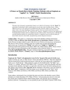 “THE FINISHING TOUCH” A Primer on Mouth-Blown Bottle Finishing Methods with an Emphasis on “Applied” vs. “Tooled” Finish Manufacturing Bill Lindsey Author of the Historic Glass Bottle Identification & Informa
