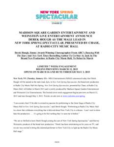 MADISON SQUARE GARDEN ENTERTAINMENT AND WEINSTEIN LIVE ENTERTAINMENT ANNOUNCE DEREK HOUGH AS THE MALE LEAD IN NEW YORK SPRING SPECTACULAR, PRESENTED BY CHASE, AT RADIO CITY MUSIC HALL Derek Hough, Emmy Award-Winning Chor