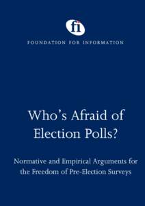 Who’s Afraid of Election Polls? Normative and Empirical Arguments for the Freedom of Pre-Election Surveys  The Foundation for Information is an independent organisation registered in Amsterdam.