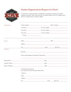 Student Organizations Request for Check Use this form to request payment to individuals or companies not paid via a purchase requisition/purchase order, vendor invoice or monthly expense form. For example: travel advance