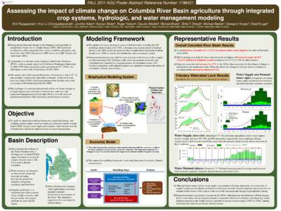 FALL 2011 AGU Poster Abstract Reference Number: [removed]Assessing the impact of climate change on Columbia River Basin agriculture through integrated crop systems, hydrologic, and water management modeling Kirti Rajagop