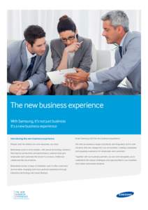 The new business experience With Samsung, it’s not just business It’s a new business experience Introducing the new business experience  Enter Samsung with the new business experience.