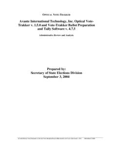 OPTICAL VOTE-TRAKKER  Avante International Technology, Inc. Optical VoteTrakker v[removed]and Vote-Trakker Ballot Preparation and Tally Software v[removed]Administrative Review and Analysis