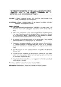 MINUTES OF THE MEETING OF THE BALRANALD BEAUTIFICATION COMMITTEE HELD AT THE COUNCIL CHAMBERS, ON 3rd SEPTEMBER 2014, COMMENCING AT 7:10PM PRESENT: Cr Elaine Campbell, Jill Bath, Marg Vanzanten, Mary Grisdale, Greg Camin