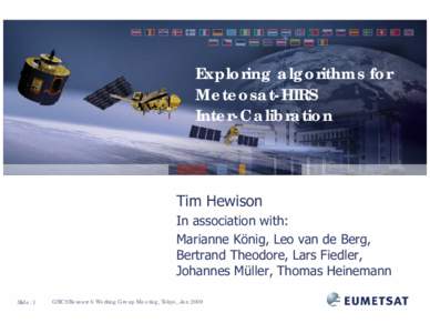 Exploring algorithms for Meteosat-HIRS Inter-Calibration Tim Hewison In association with: