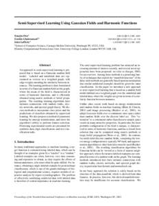 Semi-Supervised Learning Using Gaussian Fields and Harmonic Functions  Xiaojin Zhu ZHUXJ @ CS . CMU . EDU Zoubin Ghahramani ZOUBIN @ GATSBY. UCL . AC . UK