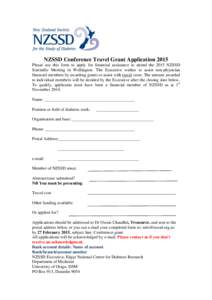 NZSSD Conference Travel Grant Application 2015 Please use this form to apply for financial assistance to attend the 2015 NZSSD Scientific Meeting in Wellington. The Executive wishes to assist non-physician financial memb