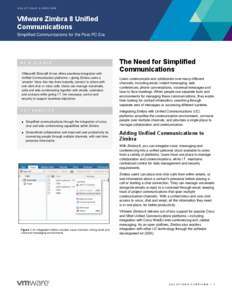 SOLUTIONS OVERVIEW  VMware Zimbra 8 Unified Communications Simplified Communications for the Post-PC Era