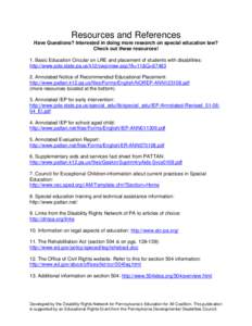 Resources and References Have Questions? Interested in doing more research on special education law? Check out these resources! 1. Basic Education Circular on LRE and placement of students with disabilities: http://www.p