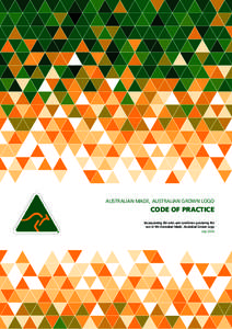 AUSTRALIAN MADE, AUSTRALIAN GROWN LOGO  CODE OF PRACTICE Incorporating the rules and conditions governing the use of the Australian Made, Australian Grown Logo July 2014