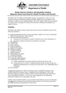 Better Start for Children with Disability Initiative Medicare Items Fact Sheet for Health Providers and Parents The Better Start for Children with Disability initiative commenced on 1 July 2011, and created new items in 