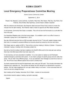 KIOWA COUNTY Local Emergency Preparedness Committee Meeting Kiowa County Community Center September 2, 2014 Present: Ray Stegman, Lorena Lothman, Jay Koehn, Misty Ford, Mitzi Hesser, Mike Day, Clay Parkin, Ron Freeman, A