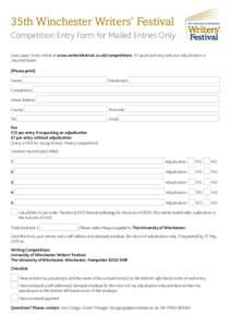 35th Winchester Writers’ Festival Competition Entry Form for Mailed Entries Only Save paper! Enter online at www.writersfestival.co.uk/competitions. It’s quick and easy and your adjudication is returned faster! (Plea