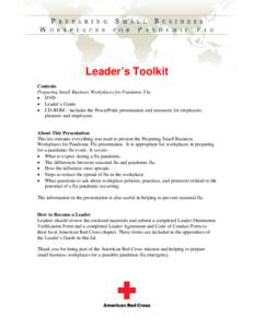 Leader’s Toolkit Contents Preparing Small Business Workplaces for Pandemic Flu • DVD • Leader’s Guide • CD-ROM – includes the PowerPoint presentation and resources for employers,