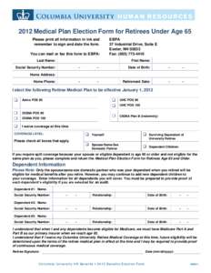 2012 Medical Plan Election Form for Retirees Under Age 65 Please print all information in ink and remember to sign and date the form. You can mail or fax this form to EBPA:  EBPA