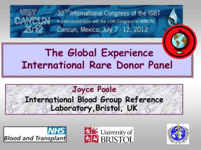 The Global Experience International Rare Donor Panel Joyce Poole International Blood Group Reference Laboratory,Bristol, UK