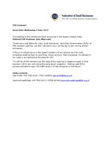 FSB Comment Issue date: Wednesday 4 June 2014 Commenting on the Infrastructure Bill announced in the Queen’s Speech today, National FSB Chairman John Allan said: “Roads are a vital lifeline for many small businesses.