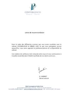 Lettre de recommandation  Dans le cadre des différentes missions que vous avons conduites avec le cabinet CAZAMAJOUR & URBAN LAW, et que nous partageons encore aujourd’hui, nous avons apprécié le professionnalisme e