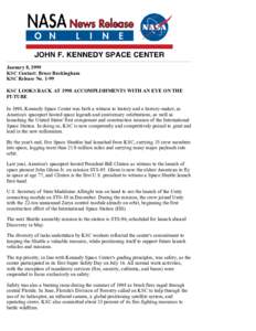January 8, 1999 KSC Contact: Bruce Buckingham KSC Release No[removed]KSC LOOKS BACK AT 1998 ACCOMPLISHMENTS WITH AN EYE ON THE FUTURE In 1998, Kennedy Space Center was both a witness to history and a history-maker, as