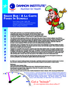 ®  SNACK BAR / A LA CARTE FOODS IN SCHOOLS Karen Weber Cullen, DrPH, RD Associate Professor of Pediatrics-Nutrition