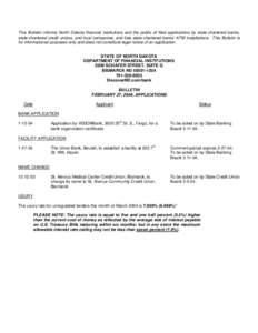 This Bulletin informs North Dakota financial institutions and the public of filed applications by state-chartered banks, state-chartered credit unions, and trust companies, and lists state-chartered banks’ ATM installa