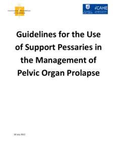 Guidelines for the Use of Support Pessaries in the Management of Pelvic Organ Prolapse  18 July 2012