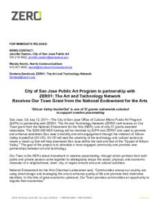 FOR IMMEDIATE RELEASE: NEWS CONTACT: Jennifer Easton, City of San Jose Public Art[removed], [removed] Wendy Norris, Norris Communications[removed]; [removed]
