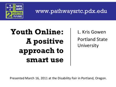 www.pathwaysrtc.pdx.edu  Youth Online: A positive approach to smart use
