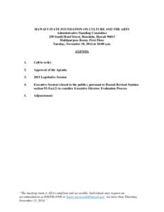 HAWAI‘I STATE FOUNDATION ON CULTURE AND THE ARTS Administrative Standing Committee 250 South Hotel Street, Honolulu, Hawaii[removed]Multipurpose Room, First Floor Tuesday, November 18, 2014 at 10:00 a.m. AGENDA