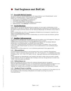 Snel beginnen met BolCalc 1.1 Overzicht BolCalc functies Met BolCalc heeft u een krachtig hulpmiddel voor het integraal beheren van uw bloembollenteelt, van het opstellen van teelt/plant-schema’s t/m het analyseren van