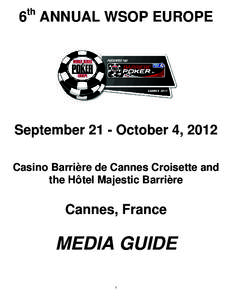 th  6 ANNUAL WSOP EUROPE September 21 - October 4, 2012 Casino Barrière de Cannes Croisette and