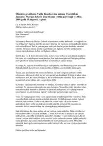 Ministru prezidenta Valda Dombrovska uzruna Vissvētākās Jaunavas Marijas debesīs uzņemšanas svētku galvenajā sv.Misē, 2009.gada 15.augustā, Aglonā Lai ir slavēts Jēzus Kristus! (Mūžīgi mūžos slavēts!) 