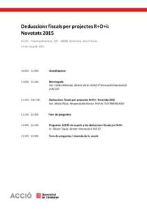 Deduccions fiscals per projectes R+D+i: Novetats 2015 ACCIÓ – Passeig de Gràcia, 129 – 08008 Barcelona, Sala d’Actes 14 de maig de:45h 11:00h