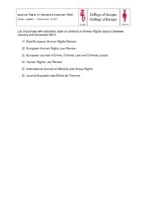 Journal Table of Contents (Journal TOC) latest update – December 2013 List of journals with electronic table of contents in Human Rights section between January and December 2013: 1) East European Human Rights Review