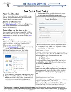 Box Quick Start Guide About Box at Penn State Box is a secure, cloud-based, commercial file storage, sharing, and collaboration service provided by Penn State for faculty, staff, and students.