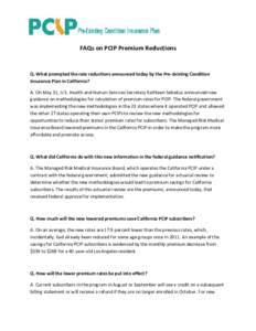 FAQs on PCIP Premium Reductions  Q. What prompted the rate reductions announced today by the Pre-Existing Condition Insurance Plan in California? A. On May 31, U.S. Health and Human Services Secretary Kathleen Sebelius a