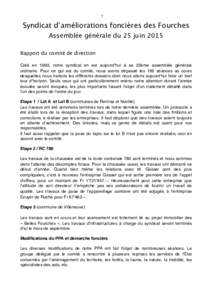 1  Syndicat d’améliorations foncières des Fourches Assemblée générale du 25 juin 2015 Rapport du comité de direction Créé en 1993, notre syndicat en est aujourd’hui à sa 23ème assemblée générale