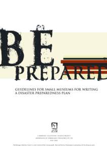 GUIDELINES FOR SMALL MUSEUMS FOR WRITING A DISASTER PREPAREDNESS PLAN A H E R I TA G E C O L L E C T I O N S C O U N C I L P R O J E C T U N D E R TA K E N B Y S Ö D E R L U N D C O N S U LT I N G P T Y LT D M AY 2 0 0 