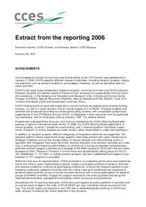 Extract from the reporting 2006 Domenico Giardini, CCES Director, and Nikolaus Gotsch, CCES Manager February 20, 2007 ACHIEVEMENTS The Competence Center Environment and Sustainability of the ETH Domain was established on