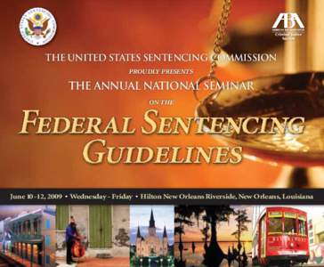 The United States Sentencing Commission proudly presents The Annual National Seminar on the