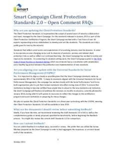 Smart Campaign Client Protection Standards 2.0 – Open Comment FAQs Why are you updating the Client Protection Standards? The Client Protection Standards 1.0 represented the output of several years of industry collabora