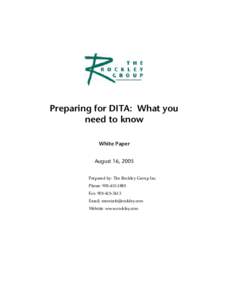 Preparing for DITA: What you need to know White Paper August 16, 2005 Prepared by: The Rockley Group Inc. Phone: [removed]