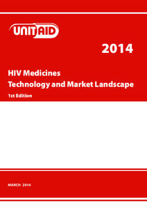 2014 HIV Medicines Technology and Market Landscape 1st Edition  MARCH  2014