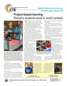 MANUFACTURING: Robotics & Electronics  Available @ Jay County HS Project-based learning Robotics students excel in world contests