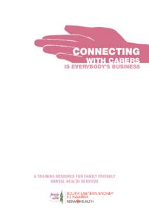 CONNECTING WITH CARERS IS EVERYBODY’S BUSINESS  A TRAINING RESOURCE FOR FAMILY FRIENDLY