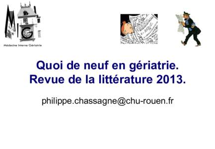 Quoi de neuf en gériatrie. Revue de la littérature 2013.  J Am Geriatr Soc 2013; 61:4–11.