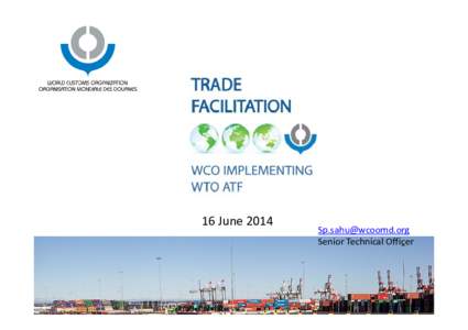 16 June[removed]removed] Senior Technical Officer  WCO Support to TFA Implementation Process