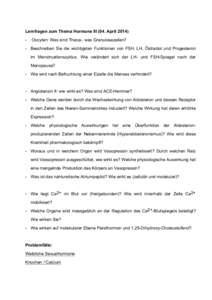 Lernfragen zum Thema Hormone III (04. April[removed]Oocyten: Was sind Theca-, was Granulosazellen?  - Beschreiben Sie die wichtigsten Funktionen von FSH, LH, Östradiol und Progesteron