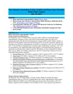 The National Association of State Alcohol and Drug Abuse Directors Public Policy Update July 18, 2013 Highlights House and Senate Appropriations Update- House, Senate House Energy and Commerce Subcommittee Holds Hearing 